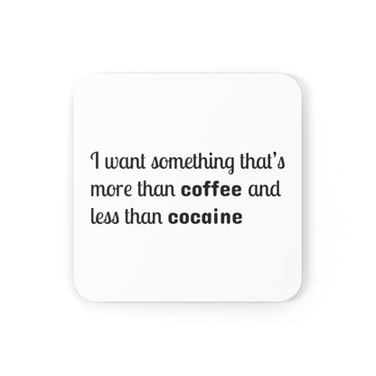 I want something more than coffee